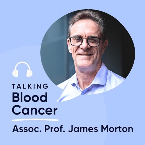 Navigating Transplants in Blood Cancer: Dr James Morton’s Guide for Patients and Families