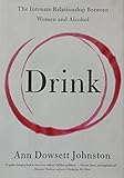 Drink: The Intimate Relationship Between Women And Alcohol