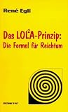 Das LOLA-Prinzip: Die Formel für Reichtum von Rene Egli (1999) Gebundene Ausgabe