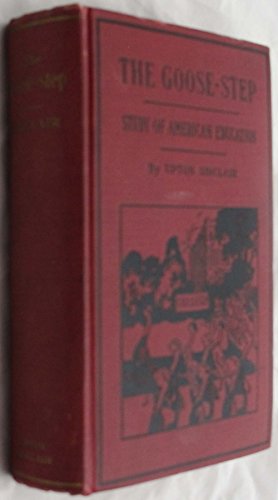 The Goose-Step: A Study of American Education B001N8DLUE Book Cover