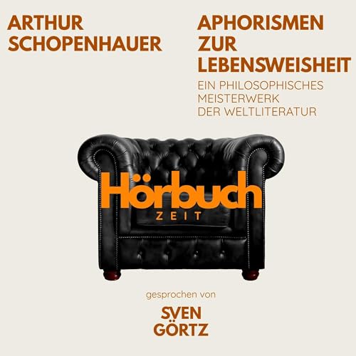 Page de couverture de Aphorismen zur Lebensweisheit. Ein philosophisches Meisterwerk.