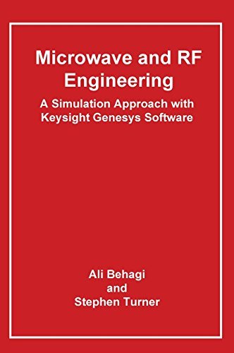 Microwave and RF Engineering- A Simulation Approach with Keysight Genesys Software by Ali A. Behagi (2015-03-10)
