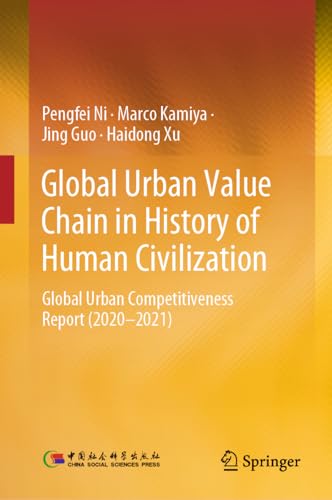 Global Urban Value Chain in History of Human Civilization: Global Urban Competitiveness Report (2020–2021)