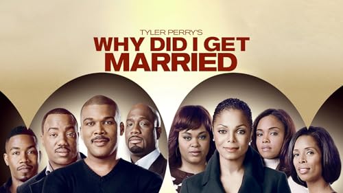 Tyler Perry's Why Did I Get Married?