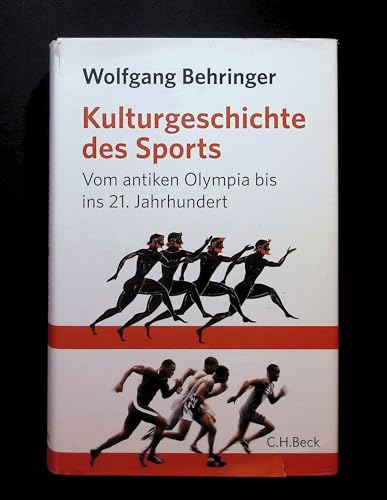 Kulturgeschichte des Sports. Vom antiken Olympia bis ins 21.Jahrhundert