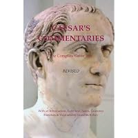 Caesar's Commentaries. The Complete Gallic Wars. Revised.