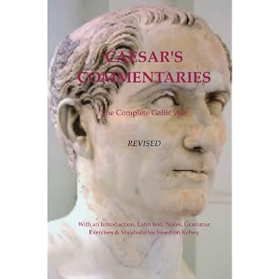 Caesar's Commentaries. The Complete Gallic Wars. Revised.
