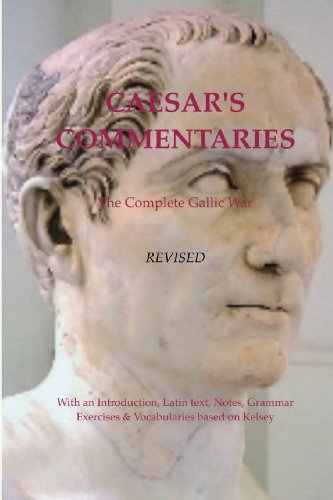 Caesar'S Commentaries. The Complete Gallic Wars. Revised.: Revised Edition