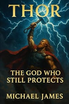 Thor: The God Who Still Protects (Through The Eyes of Gods)