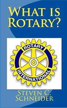 Paperback What is Rotary?: Essential Principles and History for Member Recruitment, Education Involvment Book