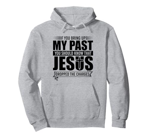 If You Bring Up My Past You Should Know That Jesus Dropped �p�[�J�[