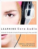 Learning Core Audio: A Hands-On Guide to Audio Programming for Mac and iOS: A Hands-On Guide to Audio Programming for Mac and iOS