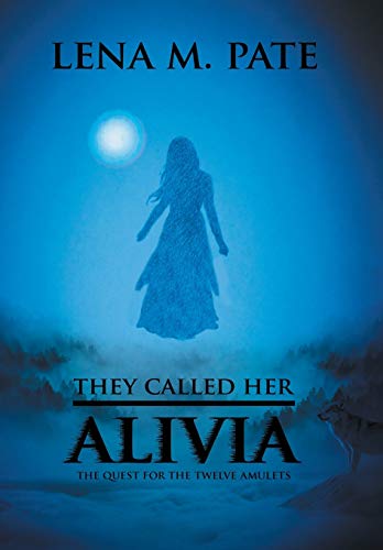 They Called Her Alivia: The Quest for the Twelve Amulets