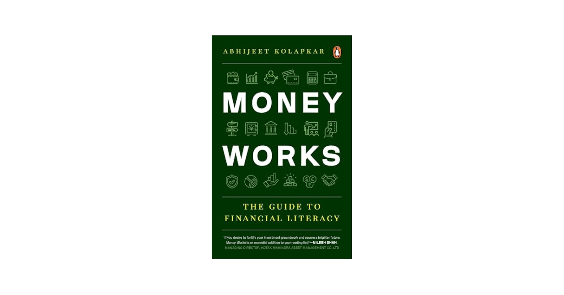 Money Works: The Guide to Financial Literacy: Kolapkar