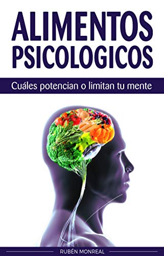 Alimentos psicológicos: Cuáles potencian o limitan tu mente. (Spanish Edition)