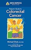 Johns Hopkins Patient Guide To Colon And Rectal Cancer (Johns Hopkins Patients' Guide)