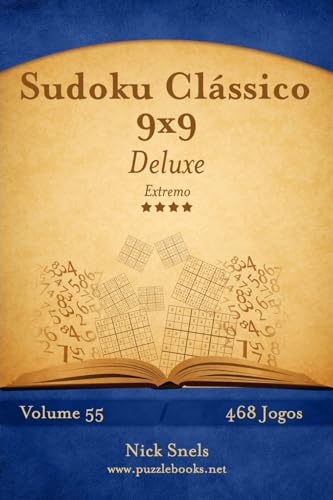 Sudoku Clássico 9x9 Deluxe - Extremo - Volume 55 - 468 Jogos (Portuguese Edition)