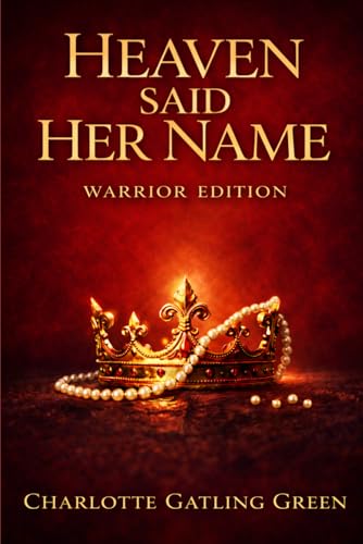 Heaven Said Her Name: Angel Conversations – Warrior Edition