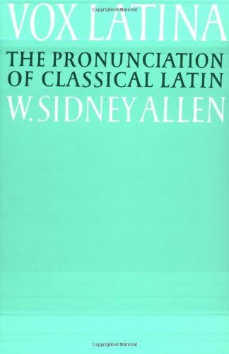 Vox Latina: A Guide to the Pronunciation of Classical Latin
