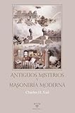  Antiguos Misterios y masonería moderna: 3 (TEXTOS HISTÓRICOS Y CLÁSICOS)