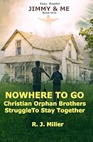 Nowhere To Go: Christian Orphan Preteen Brothers’ Adventure in Holy Spirit living, living Green, & Gardening. 1513649272 Book Cover