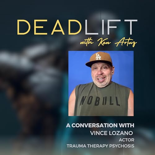 Deadlift EP 6: A Conversation with Vince Lozano