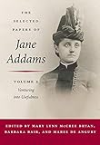The Selected Papers of Jane Addams: Vol. 2: Venturing into Usefulness (Volume 2)
