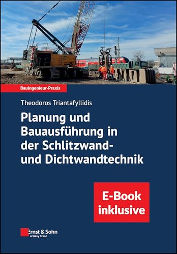 Planung und Bauausführung in der Schlitzwand- und Dichtwandtechnik: (inkl. E-Book als PDF) (Bauingenieur-Praxis)