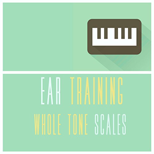 Soundable Scale Amazon Music - SoundscapingのEar Training Scales - the Whole Tone Scale ...