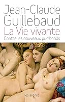 La Vie Vivante: Contre Les Nouveaux Pudibonds 2352041392 Book Cover
