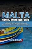 Malta Travel Guide 2025-2026: A Guide for Tourist Activities, Historic Sites, Top Attractions, Places to Eat, Day Trip Ideas