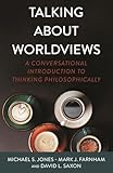 farnham surrey  Talking about Worldviews: A Conversational Introduction to Thinking Philosophically