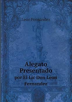 Alegato Presentado por El Lic Don Leon Fernandez
