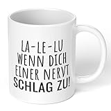 True Statements Lustige Büro-Tasse La-Le-Lu, wenn Dich Einer nervt, Schlag zu! - Kaffeetasse, Kaffeebecher, Kollegen, Freunde, Mitarbeiter, fürs Büro, Arbeit - innen Weiß