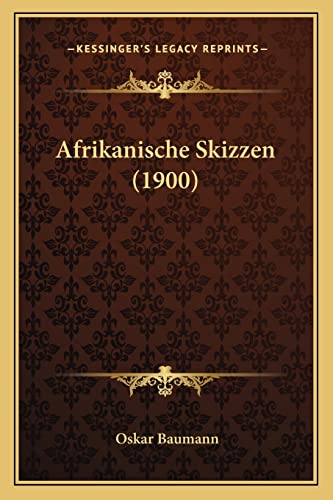 Afrikanische Skizzen (1900) (English and German Edition)