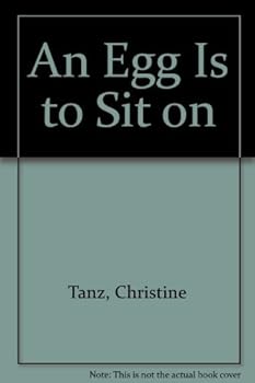 Hardcover An Egg Is to Sit on Book