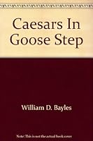 Caesars in goose step, B0006BVS72 Book Cover