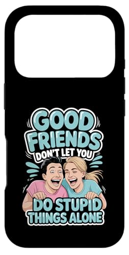 Good Friends Don't Let You Do Stupid Things Alone - �X�}�z�P�[�X iPhone 17 Pro �p