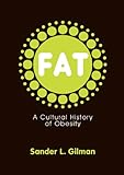 Fat: A Cultural History of Obesity