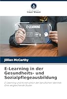 E-Learning in der Gesundheits- und Sozialpflegeausbildung: E-Learning und Konstruktion der beruflichen Identität: Eine vergleichende Studie (German Edition) 3639840151 Book Cover
