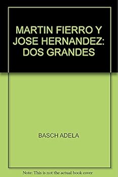 MARTIN FIERRO Y JOSE HERNANDEZ: DOS GRANDES