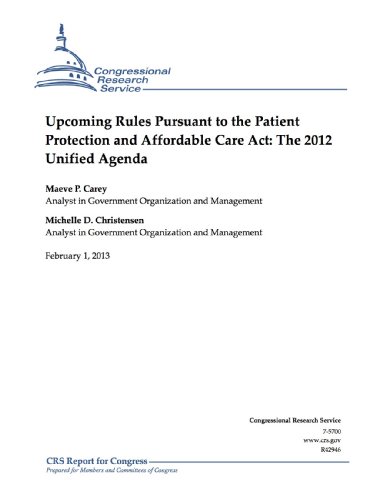 Upcoming Rules Pursuant to the Patient Protection and Affordable Care Act: The 2012 Unified Agenda (English Edition)