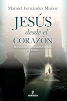 Jesús desde el corazón (Spanish Edition) B0GNJGPB1V Book Cover