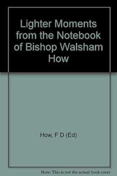 Lighter Moments from the Notebook of Bishop Walsham How