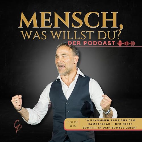 Folge # 15: "Willkommen raus aus dem Hamsterrad – der erste Schritt in dein echtes Leben“