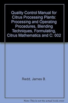 Hardcover Quality Control Manual for Citrus Processing Plants: Processing and Operating Procedures, Blending Techniques, Formulating, Citrus Mathematics and C Book