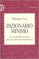 Dizionario minimo. Le parole della filosofia per una convivenza democratica 8876849874 Book Cover