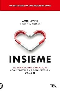 Vedi scheda su Amazon Insieme. La scienza delle relazioni: come trovare e conservare l'amore