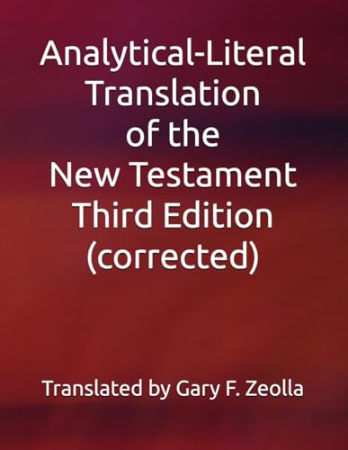 Analytical-Literal Translation of the New Testament: Third Edition (Analytical-Literal Translation