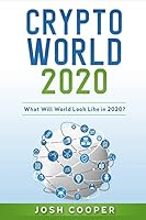 Crypto World 2020: What Will World Look Like in 2020? 1987422481 Book Cover